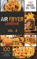 Air Fryer Cookbook: 100 Delicious, Quick & Easy Recipes For Beginners And Advanced Users (Vol. 4)