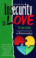 Insecurity in Love: 2 Books in 1- Communication and Anxiety in Relationship. The Ultimate Guide to Overcome Couple Conflicts, Negative Thinking and Build Trust for a Ha