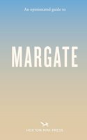 Opinionated Guide to Margate
