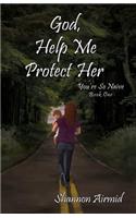 God Help Me Protect Her