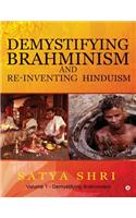 Demystifying Brahminism and Re-Inventing Hinduism: Volume 1 - Demystifying Brahminism(English)