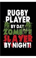 Rugby Player By Day Zombie Slayer By Night!: Halloween Journal Notebook