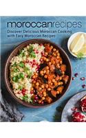 Moroccan Recipes: Discover Delicious Moroccan Cooking with Easy Moroccan Recipes