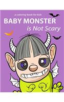 BaBy Monster is Not Scary a coloring book for kids