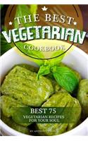 The Best Vegetarian Cookbook: Best 75 Vegetarian Recipes for Your Soul
