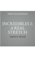 Incredibles 2: A Real Stretch Lib/E: An Elastigirl Prequel Story