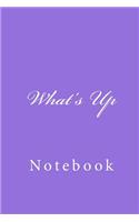 What's Up: Notebook, 150 lined pages, softcover, 6 x 9