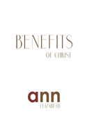 Benefits Of Christ - Ann Elizabeth