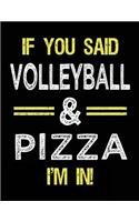 If You Said Volleyball & Pizza I'm in: Unlined Blank Sketch Book