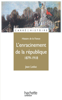 L'Enracinement de la République 1879-1918