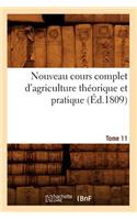 Nouveau Cours Complet d'Agriculture Théorique Et Pratique. Tome 11 (Éd.1809)