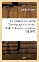 Le Phénomène Spirite. Témoignage Des Savants, Étude Historique, Exposition Méthodique
