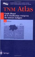Atlas Tnm - Traduction de La 4e Edition En Langue Anglaise Par Le Professeur Jean-Luc Breau, Cancerologue: Guide Illustre de La Classification Tnm / Ptnm Des Tumeurs Malignes