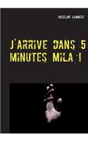 J'arrive dans 5 minutes Mila !