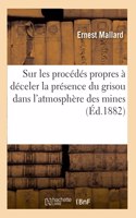 Sur les procédés propres à déceler la présence du grisou dans l'atmosphère des mines