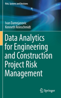 Data Analytics for Engineering and Construction  Project Risk Management