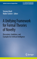 A Unifying Framework for Formal Theories of Novelty: Discussions, Guidelines, and Examples for Artificial Intelligence(Synthesis Lectures on Computer Vision)