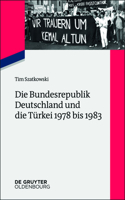 Die Bundesrepublik Deutschland Und Die Türkei 1978 Bis 1983: (Zeitgeschichte Im Gespräch)