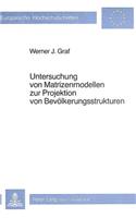 Untersuchung von Matrizenmodellen zur Projektion von Bevoelkerungsstrukturen