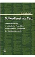 Gottesdienst ALS Text: Eine Untersuchung in Semiotischer Perspektive Zum Glauben ALS Gegenstand Der Liturgiewissenschaft