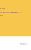 War for the Rhine Frontier 1870