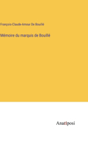 Mémoire du marquis de Bouillé