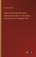 Elogio di Carlo Botta nella solenne adunanza tenuta dall'I. e R. Accademia della Crusca il dì 11 Settembre 1838