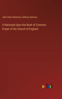 Rationale Upon the Book of Common Prayer of the Church of England