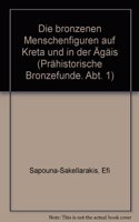 Die Bronzenen Menschenfiguren Auf Kreta Und in Der Agais