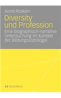 Diversity Und Profession: Eine Biographisch Narrative Untersuchung Im Kontext Der Bildungssoziologie