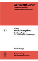 Vorrichtungsbau: Teil 1: Einteilung, Aufgaben Und Elemente Der Vorrichtungen