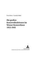 Die Großen Konzertdirektionen Im Wiener Konzerthaus 1913-1945