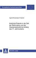 Antichrist-Polemik in Der Zeit Der Reformation Und Der Glaubenskaempfe Bis Anfang Des 17. Jahrhunderts