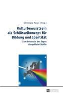 Kulturbewusstsein als Schluesselkonzept fuer Bildung und Identitaet