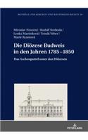 Die Dioezese Budweis in den Jahren 1785-1850