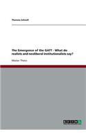 Emergence of the GATT - What do realists and neoliberal institutionalists say?