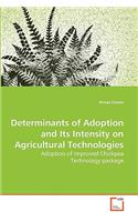 Determinants of Adoption and Its Intensity on Agricultural Technologies