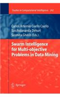 Swarm Intelligence for Multi-Objective Problems in Data Mining