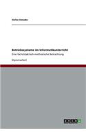 Betriebssysteme im Informatikunterricht: Eine fachdidaktisch-methodische Betrachtung