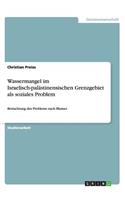 Wassermangel im Israelisch-palästinensischen Grenzgebiet als soziales Problem