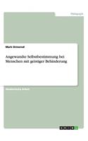 Angewandte Selbstbestimmung bei Menschen mit geistiger Behinderung