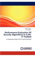 Performance Evaluation Of Security Algorithms In A Wi-Fi Testbed