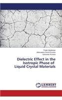 Dielectric Effect in the Isotropic Phase of Liquid Crystal Materials
