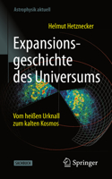 Expansionsgeschichte des Universums: Vom heißen Urknall zum kalten Kosmos(Astrophysik aktuell)