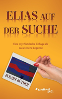 Elias auf der Suche: Eine psychiatrische Collage als paraistische Legende