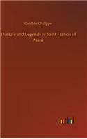The Life and Legends of Saint Francis of Assisi
