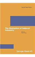 The Mechanism of Induced Seismicity