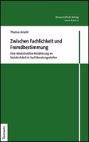 Zwischen Fachlichkeit Und Fremdbestimmung: Eine Rekonstruktive Annaherung an Soziale Arbeit in Suchtberatungsstellen