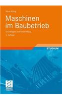 Maschinen Im Baubetrieb: Grundlagen Und Anwendung