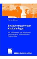 Besteuerung Privater Kapitalanlagen: Mit Traditionellen Und Alternativen Investments Zur Steueroptimalen Depotstruktur